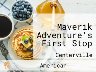 Maverik Adventure's First Stop