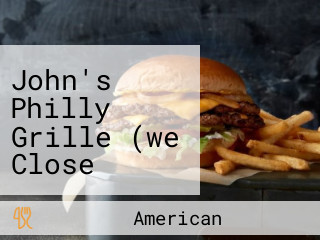 John's Philly Grille (we Close Early If We Run Out Of Fresh