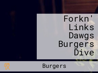 Forkn' Links Dawgs Burgers Dive