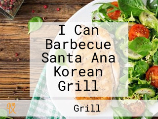 I Can Barbecue Santa Ana Korean Grill