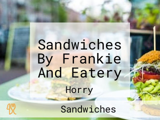 Sandwiches By Frankie And Eatery