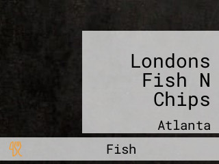 Londons Fish N Chips