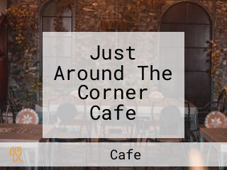 Just Around The Corner Cafe