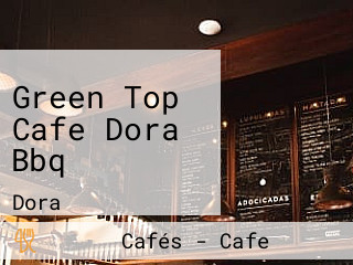 Green Top Cafe Dora Bbq