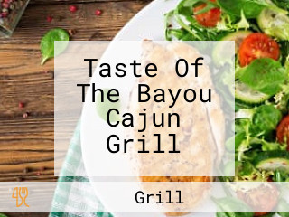 Taste Of The Bayou Cajun Grill