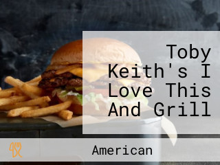 Toby Keith's I Love This And Grill