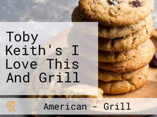 Toby Keith's I Love This And Grill