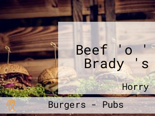 Beef 'o ' Brady 's