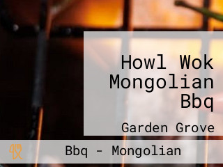 Howl Wok Mongolian Bbq