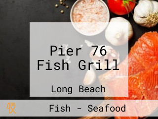 Pier 76 Fish Grill