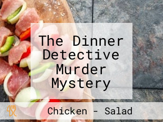 The Dinner Detective Murder Mystery Dinner Show Long Beach, California