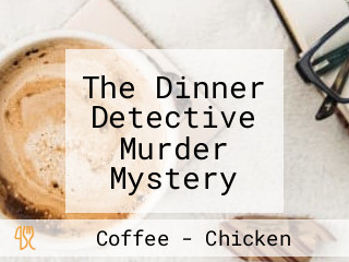 The Dinner Detective Murder Mystery Dinner Show Long Beach, California