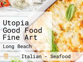 Utopia Good Food Fine Art