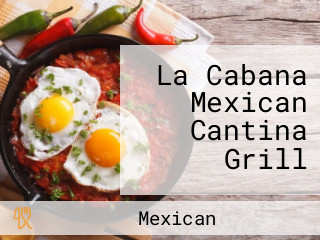 La Cabana Mexican Cantina Grill