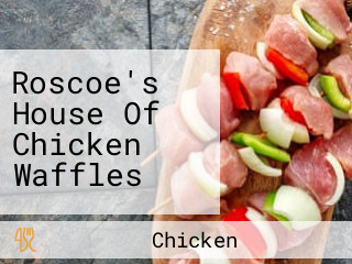 Roscoe's House Of Chicken Waffles