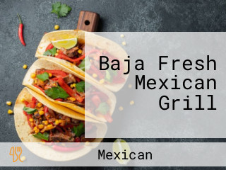 Baja Fresh Mexican Grill