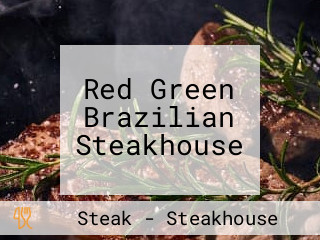 Red Green Brazilian Steakhouse