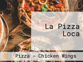 La Pizza Loca