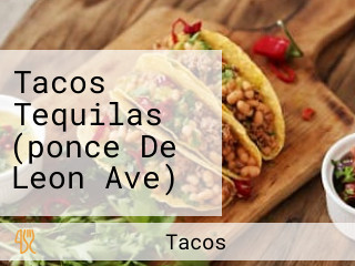 Tacos Tequilas (ponce De Leon Ave)