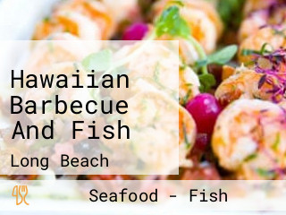 Hawaiian Barbecue And Fish