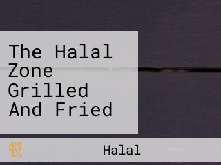 The Halal Zone Grilled And Fried