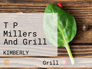 T P Millers And Grill