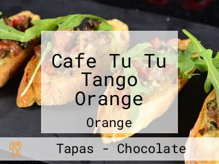 Cafe Tu Tu Tango Orange