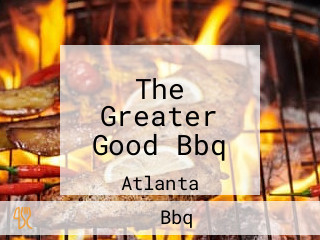 The Greater Good Bbq