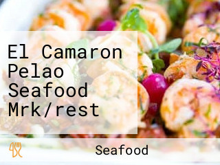 El Camaron Pelao Seafood Mrk/rest