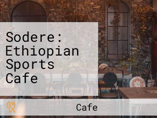 Sodere: Ethiopian Sports Cafe