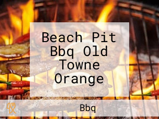 Beach Pit Bbq Old Towne Orange