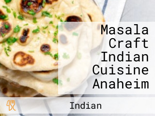 Masala Craft Indian Cuisine Anaheim