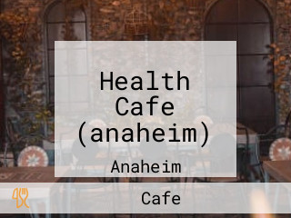 Health Cafe (anaheim)