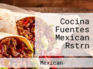 Cocina Fuentes Mexican Rstrn