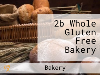 2b Whole Gluten Free Bakery