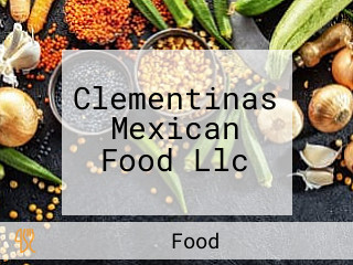 Clementinas Mexican Food Llc