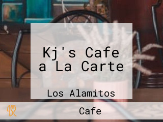 Kj's Cafe a La Carte