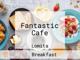 Fantastic Cafe