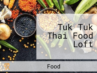 Tuk Tuk Thai Food Loft