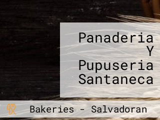 Panaderia Y Pupuseria Santaneca