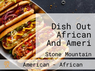 Dish Out African And Ameri