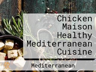 Chicken Maison Healthy Mediterranean Cuisine