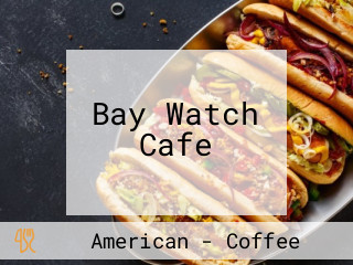 Bay Watch Cafe