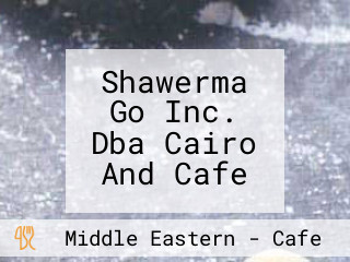 Shawerma Go Inc. Dba Cairo And Cafe