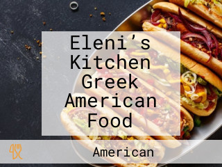 Eleni’s Kitchen Greek American Food