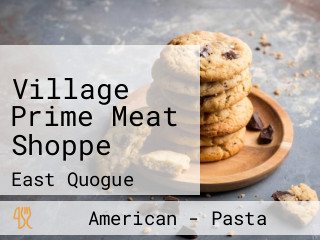 Village Prime Meat Shoppe