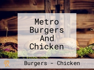 Metro Burgers And Chicken