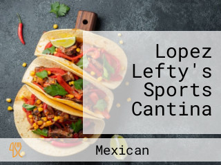 Lopez Lefty's Sports Cantina