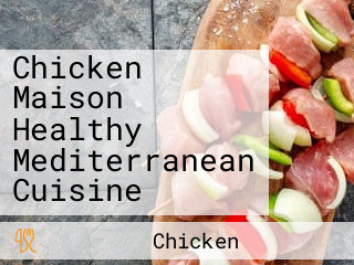 Chicken Maison Healthy Mediterranean Cuisine