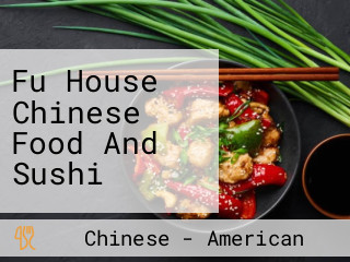 Fu House Chinese Food And Sushi